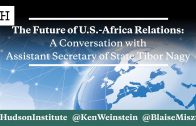 The Future of U.S.-Africa Relations: A Conversation with Assistant Secretary of State Tibor Nagy
